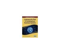 Handbook Of Research On Cybersecurity Risk In Contemporary Business Systems