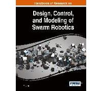 Handbook Of Research On Design, Control, And Modeling Of Swarm Robotics