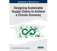 Handbook Of Research On Designing Sustainable Supply Chains To Achieve A Circular Economy