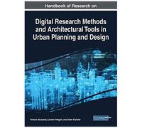 Handbook Of Research On Digital Research Methods And Architectural Tools In Urban Planning And Design