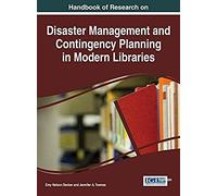 Handbook Of Research On Disaster Management And Contingency Planning In Modern Libraries