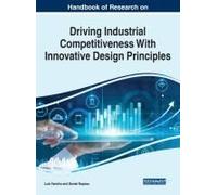 Handbook Of Research On Driving Industrial Competitiveness With Innovative Design Principles