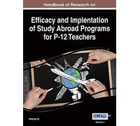 Handbook Of Research On Efficacy And Implementation Of Study Abroad Programs For P-12 Teachers