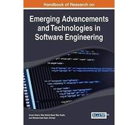 Handbook Of Research On Emerging Advancements And Technologies In Software Engineering