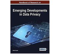Handbook Of Research On Emerging Developments In Data Privacy