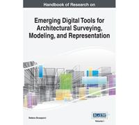 Handbook Of Research On Emerging Digital Tools For Architectural Surveying, Modeling, And Representation, Vol 1
