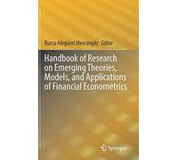 Handbook Of Research On Emerging Theories, Models, And Applications Of Financial Econometrics
