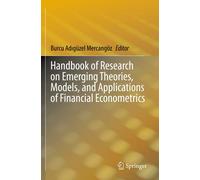 Handbook Of Research On Emerging Theories, Models, And Applications Of Financial Econometrics