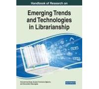 Handbook Of Research On Emerging Trends And Technologies In Librarianship