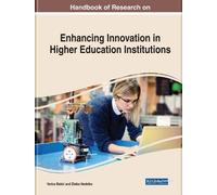 Handbook Of Research On Enhancing Innovation In Higher Education Institutions