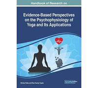 Handbook Of Research On Evidence-Based Perspectives On The Psychophysiology Of Yoga And Its Applications