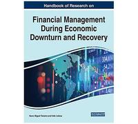 Handbook Of Research On Financial Management During Economic Downturn And Recovery