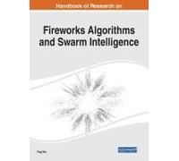 Handbook Of Research On Fireworks Algorithms And Swarm Intelligence