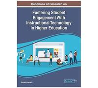 Handbook Of Research On Fostering Student Engagement With Instructional Technology In Higher Education
