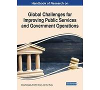 Handbook Of Research On Global Challenges For Improving Public Services And Government Operations