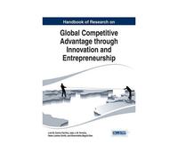 Handbook Of Research On Global Competitive Advantage Through Innovation And Entrepreneurship