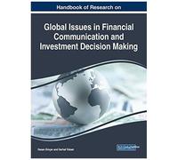 Handbook Of Research On Global Issues In Financial Communication And Investment Decision Making
