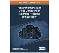 Handbook Of Research On High Performance And Cloud Computing In Scientific Research And Education