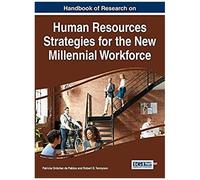 Handbook Of Research On Human Resources Strategies For The New Millennial Workforce