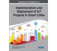 Handbook Of Research On Implementation And Deployment Of Iot Projects In Smart Cities