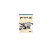 Handbook Of Research On Improving Allied Health Professions Education
