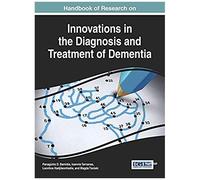 Handbook Of Research On Innovations In The Diagnosis And Treatment Of Dementia