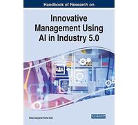 Handbook Of Research On Innovative Management Using Ai In Industry 5.0