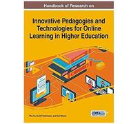 Handbook Of Research On Innovative Pedagogies And Technologies For Online Learning In Higher Education