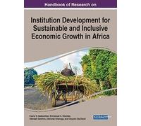 Handbook Of Research On Institution Development For Sustainable And Inclusive Economic Growth In Africa