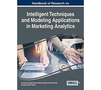 Handbook Of Research On Intelligent Techniques And Modeling Applications In Marketing Analytics