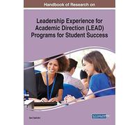 Handbook Of Research On Leadership Experience For Academic Direction (Lead) Programs For Student Success