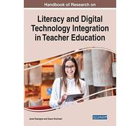 Handbook Of Research On Literacy And Digital Technology Integration In Teacher Education