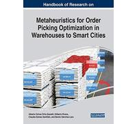 Handbook Of Research On Metaheuristics For Order Picking Optimization In Warehouses To Smart Cities