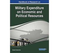 Handbook Of Research On Military Expenditure On Economic And Political Resources