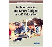 Handbook Of Research On Mobile Devices And Smart Gadgets In K-12 Education