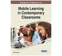 Handbook Of Research On Mobile Learning In Contemporary Classrooms