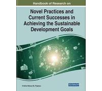 Handbook Of Research On Novel Practices And Current Successes In Achieving The Sustainable Development Goals