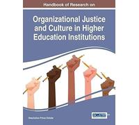 Handbook Of Research On Organizational Justice And Culture In Higher Education Institutions
