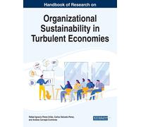 Handbook Of Research On Organizational Sustainability In Turbulent Economies