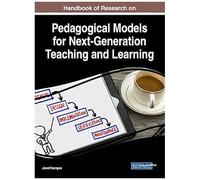 Handbook Of Research On Pedagogical Models For Next-Generation Teaching And Learning