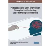 Handbook Of Research On Pedagogies And Early Intervention Strategies For Combatting Socio-Pathological Behaviors
