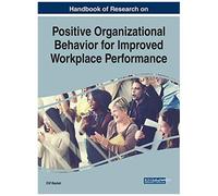Handbook Of Research On Positive Organizational Behavior For Improved Workplace Performance