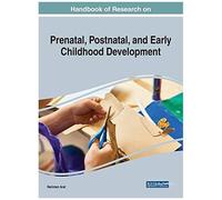 Handbook Of Research On Prenatal, Postnatal, And Early Childhood Development