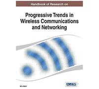 Handbook Of Research On Progressive Trends In Wireless Communications And Networking