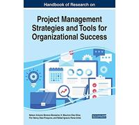 Handbook Of Research On Project Management Strategies And Tools For Organizational Success