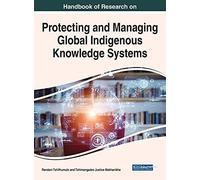 Handbook Of Research On Protecting And Managing Global Indigenous Knowledge Systems