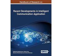 Handbook Of Research On Recent Developments In Intelligent Communication Application