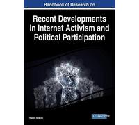 Handbook Of Research On Recent Developments In Internet Activism And Political Participation
