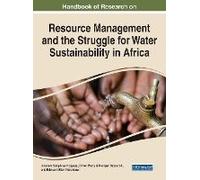 Handbook Of Research On Resource Management And The Struggle For Water Sustainability In Africa