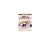 Handbook Of Research On Revisioning And Reconstructing Higher Education After Global Crises